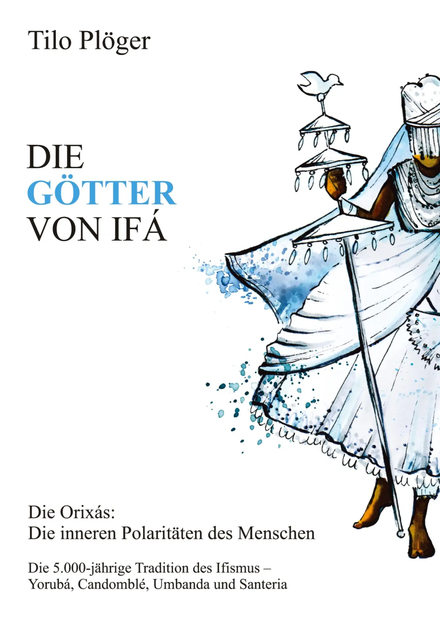 Cover: 9783734568442 | DIE GÖTTER VON IFÁ | Die Orixás: Die inneren Polaritäten des Menschen
