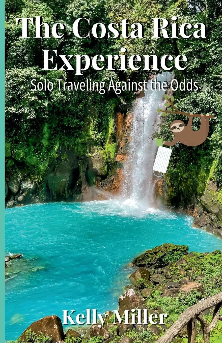 Cover: 9798989658442 | The Costa Rica Experience | Solo Traveling Against the Odds | Miller