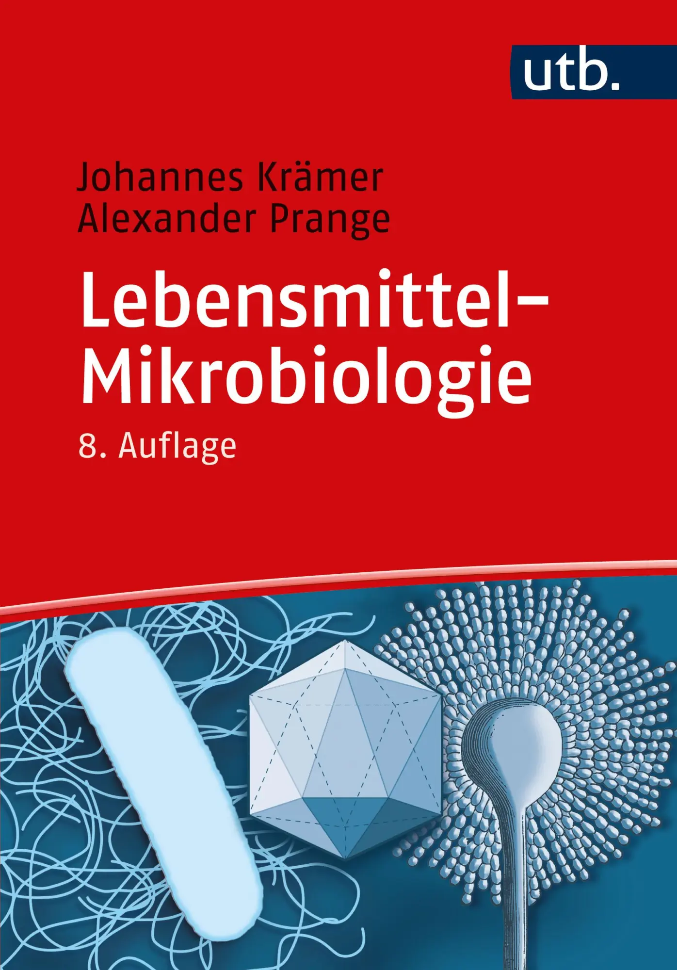 Cover: 9783825258542 | Lebensmittel-Mikrobiologie | Johannes Krämer (u. a.) | Taschenbuch Cover: 9783825258542 | Lebensmittel-Mikrobiologie | Johannes Krämer (u. a.) | Taschenbuch