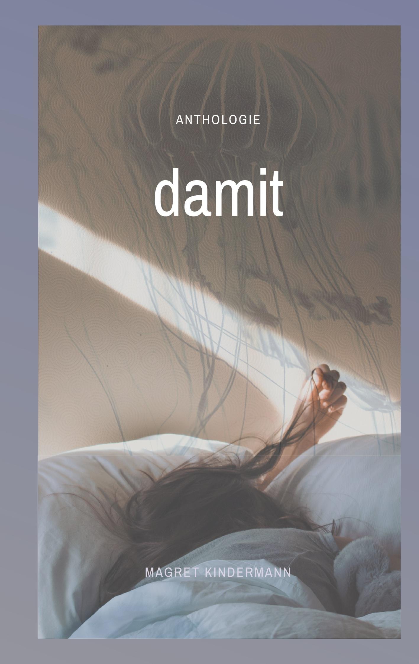 Cover: 9783754348642 | damit | Magret Kindermann | Taschenbuch | Anthologie-Trilogie | 112 S.