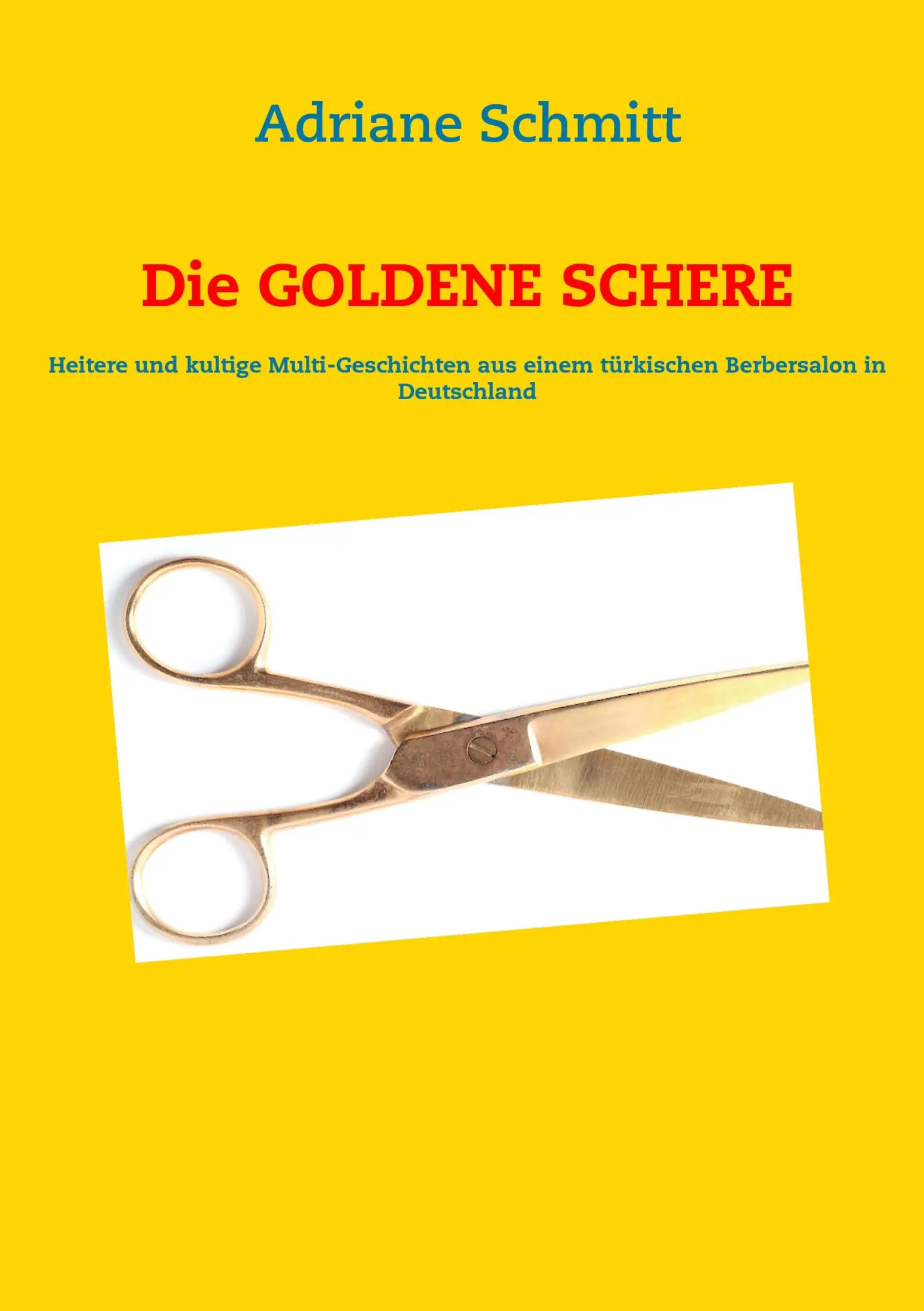 Cover: 9783848258642 | Die Goldene Schere | Adriane Schmitt | Taschenbuch | 120 S. | Deutsch
