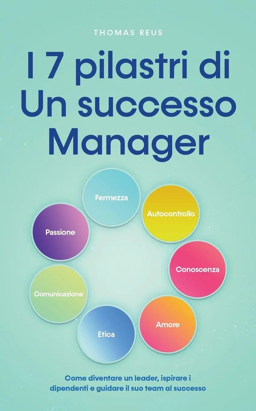 Cover: 9798224708642 | I 7 pilastri di Un successo Manager Come diventare un leader,...