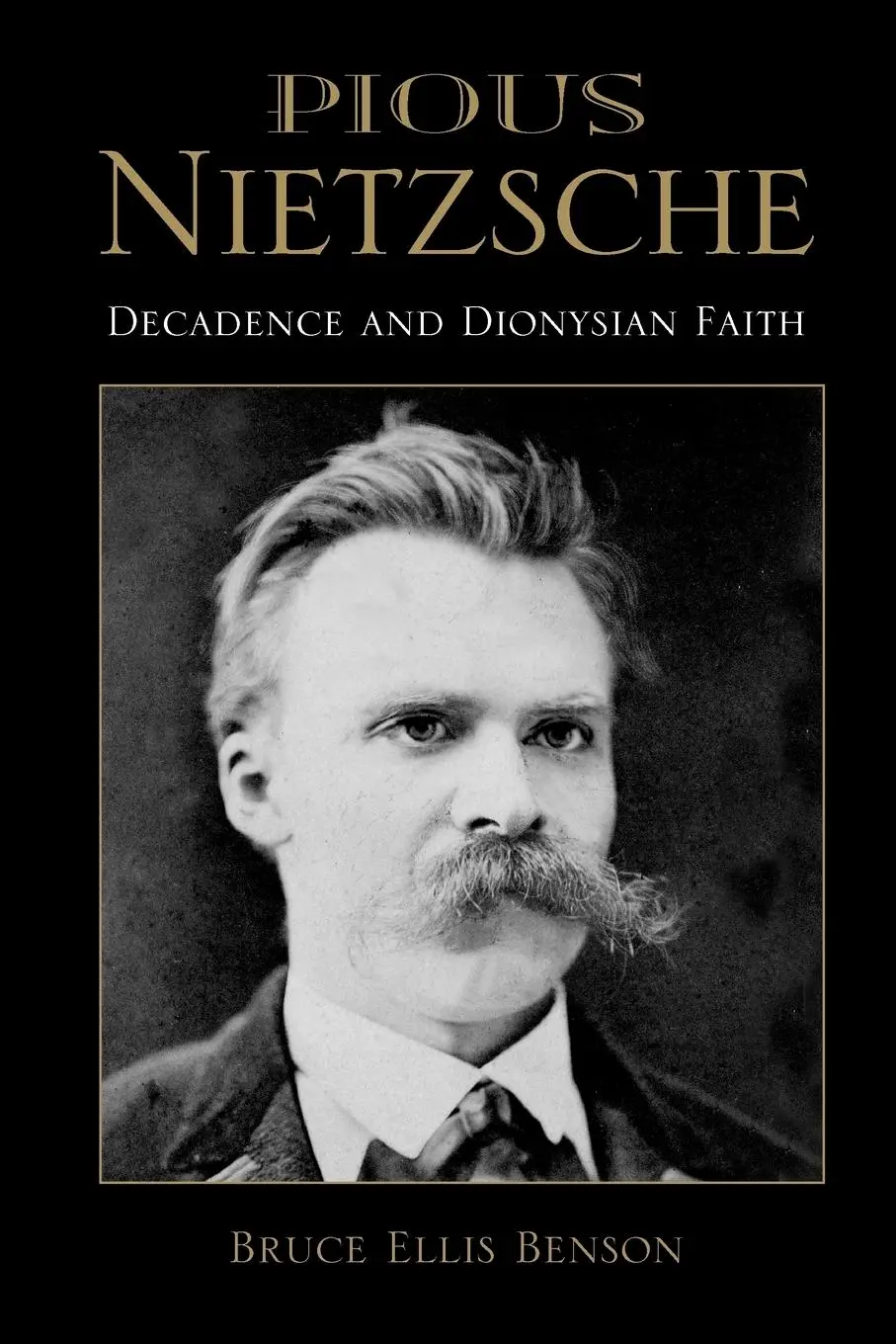 Cover: 9780253218742 | Pious Nietzsche: Decadence and Dionysian Faith | Bruce Ellis Benson