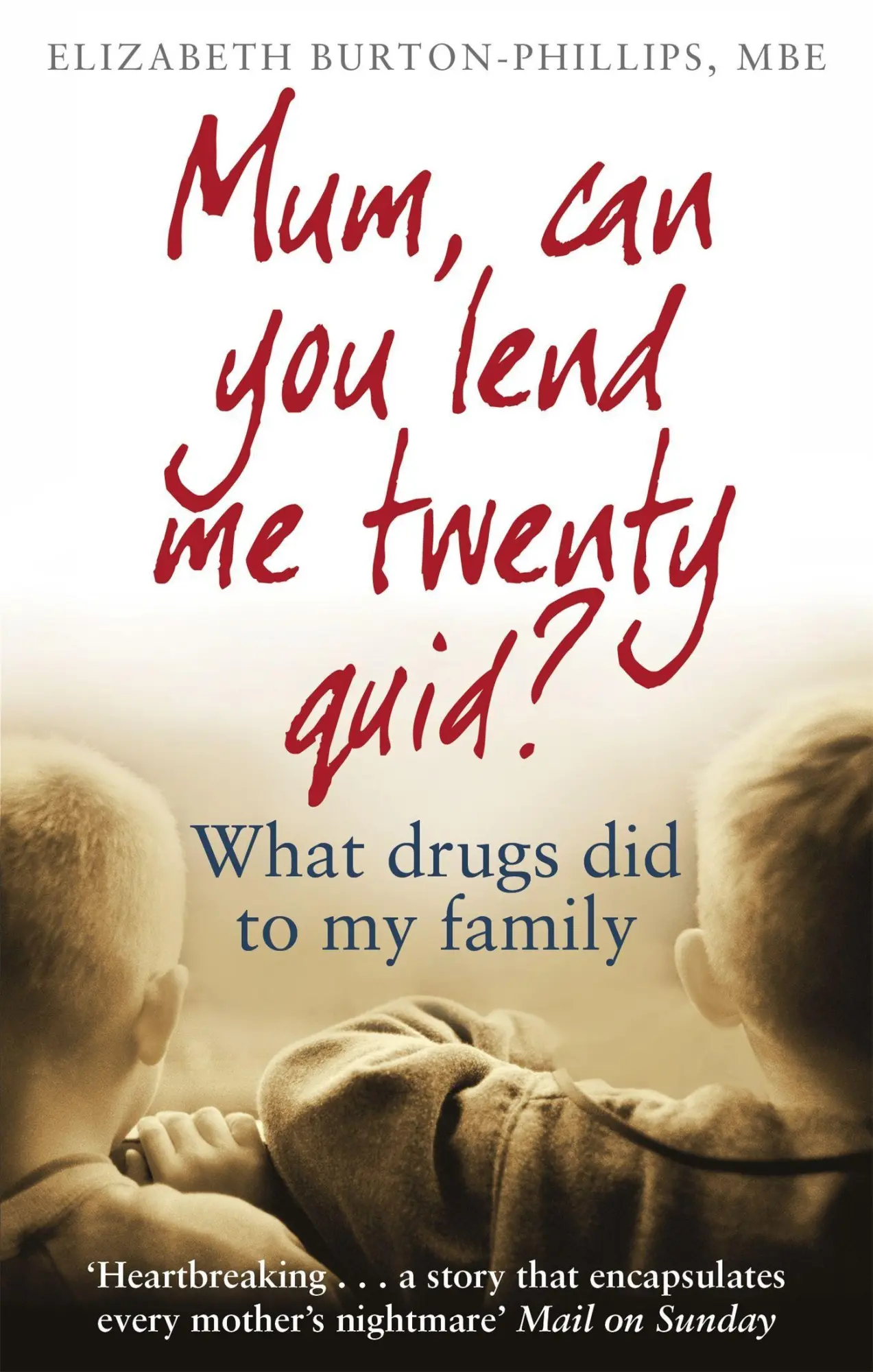 Cover: 9780349418742 | Mum, Can You Lend Me Twenty Quid? | What drugs did to my family | Buch