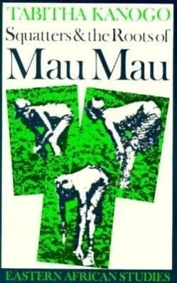 Cover: 9780821408742 | SQUATTERS &amp; THE ROOTS OF MAU M | Tabitha Kanogo | Taschenbuch | 1987