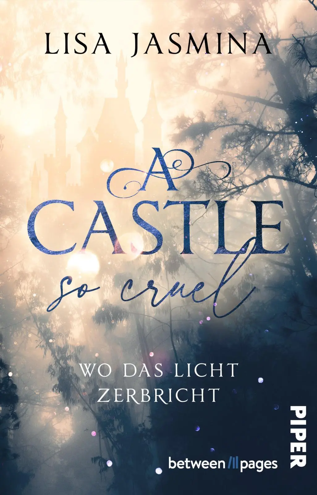 Cover: 9783492508742 | A Castle so cruel - Wo das Licht zerbricht | Lisa Jasmina | Buch