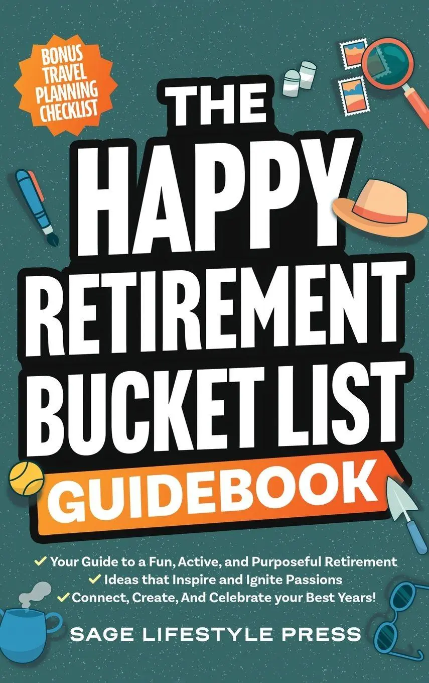 Cover: 9798991298742 | The Happy Retirement Bucket List Guidebook | Sage Lifestyle Press