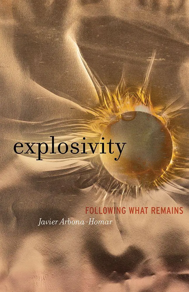 Cover: 9781517918842 | Explosivity | Following What Remains | Javier Arbona-Homar | Buch