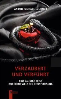 Cover: 9783850288842 | Verzaubert und verführt | Anton Michael Luchner | Taschenbuch | 2019