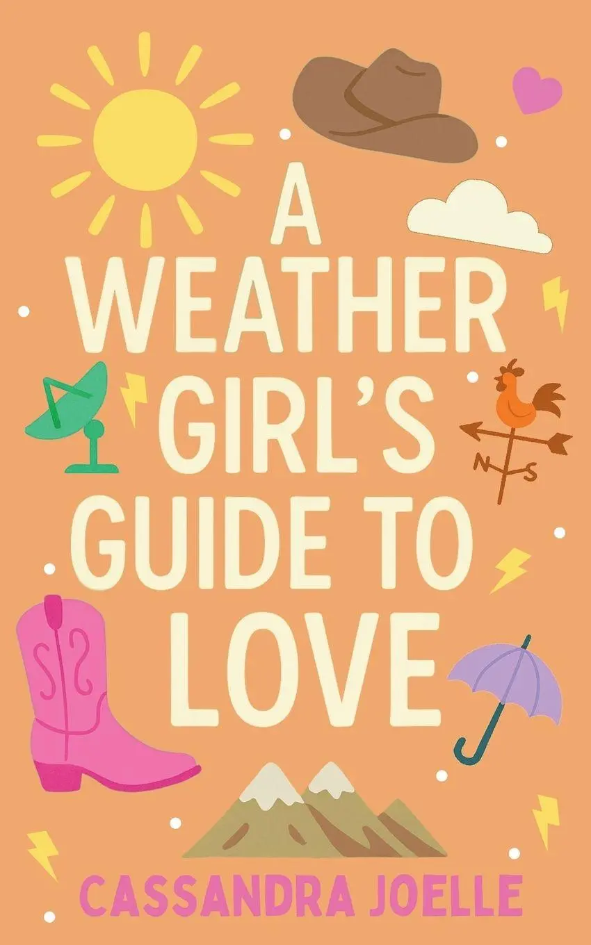 Cover: 9798991048842 | A Weather Girl's Guide to Love | A Thunderously Sweet Christian Romcom