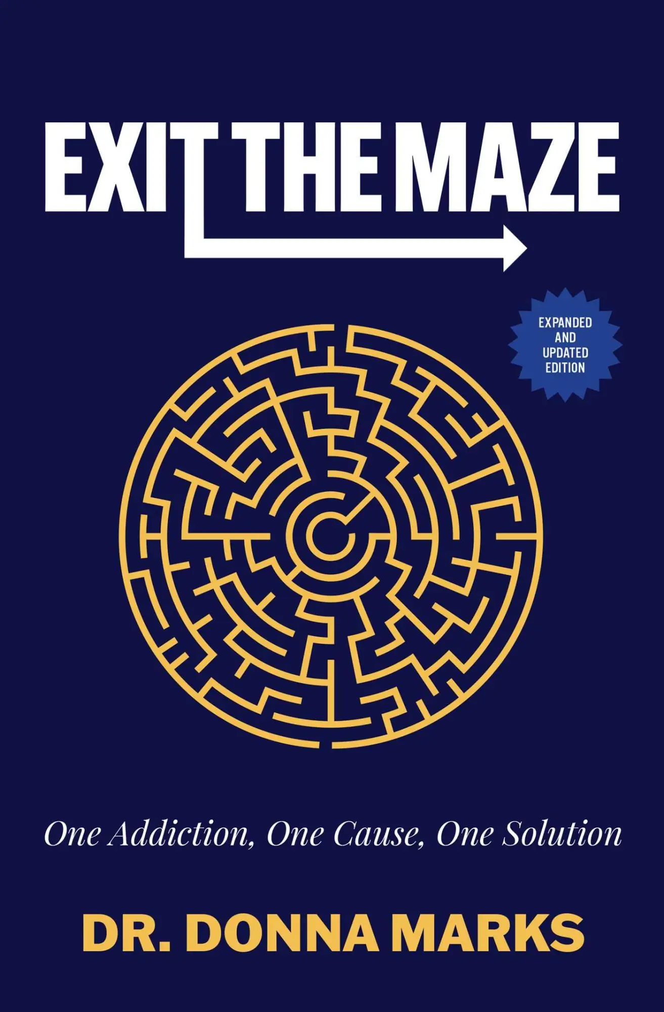 Cover: 9781582708942 | Exit the Maze | One Addiction, One Cause, One Solution | Donna Marks Cover: 9781582708942 | Exit the Maze | One Addiction, One Cause, One Solution | Donna Marks