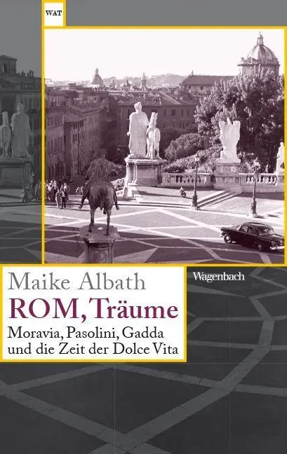 Cover: 9783803128942 | Rom, Träume | Moravia, Pasolini, Gadda und die Zeit der Dolce Vita