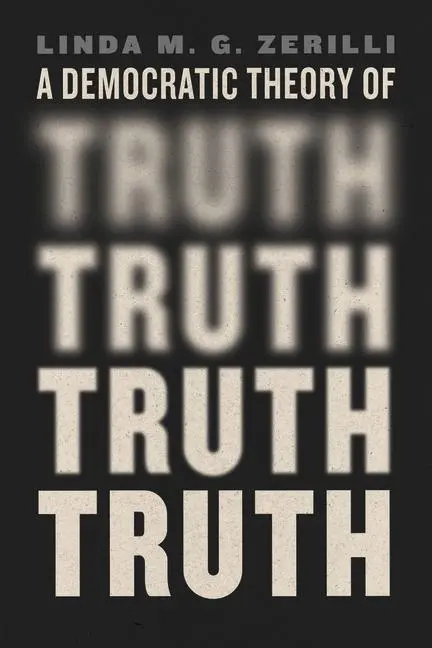 Cover: 9780226839042 | A Democratic Theory of Truth | Linda M. G. Zerilli | Taschenbuch