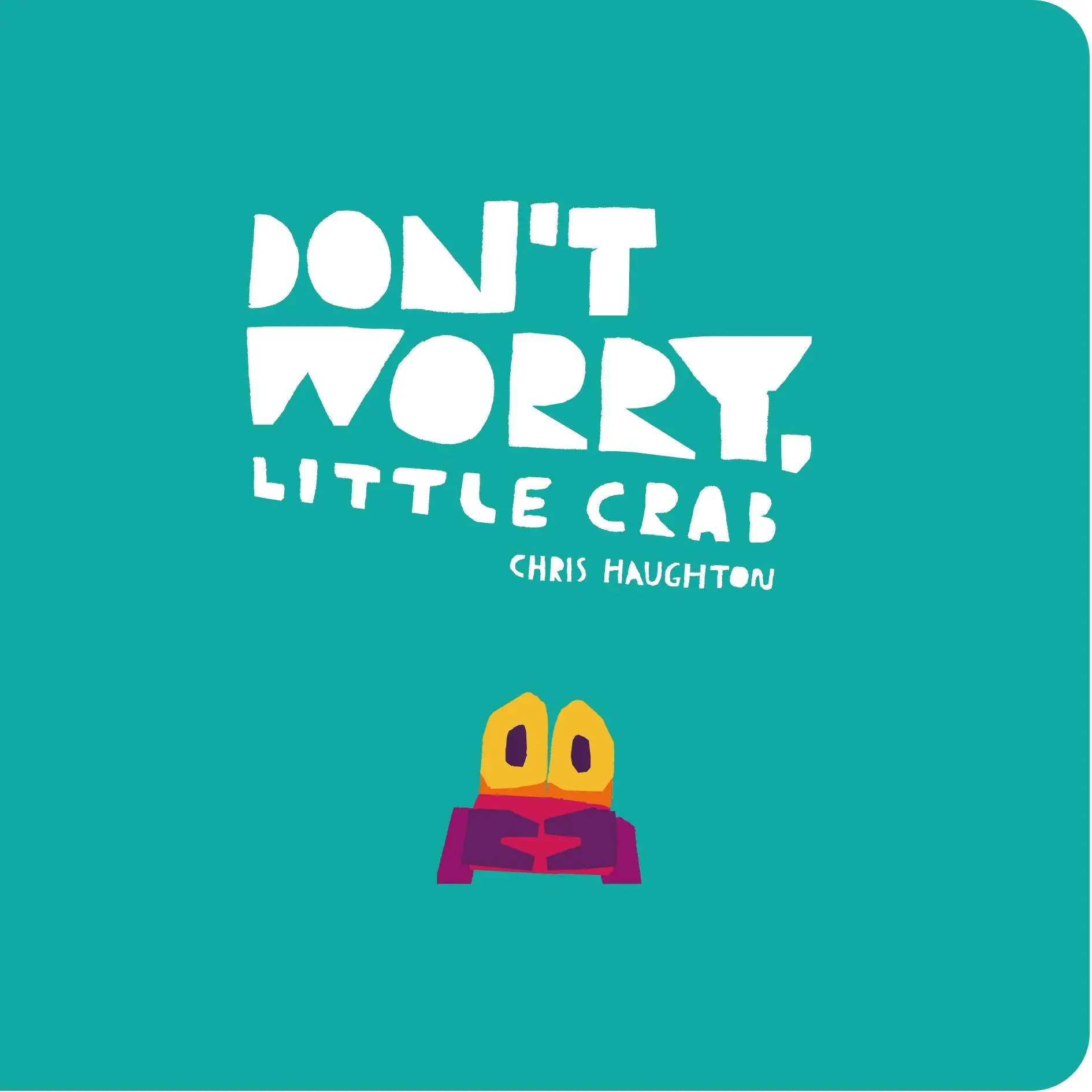 Cover: 9781406399042 | Don't Worry, Little Crab | Chris Haughton | Buch | Papp-Bilderbuch
