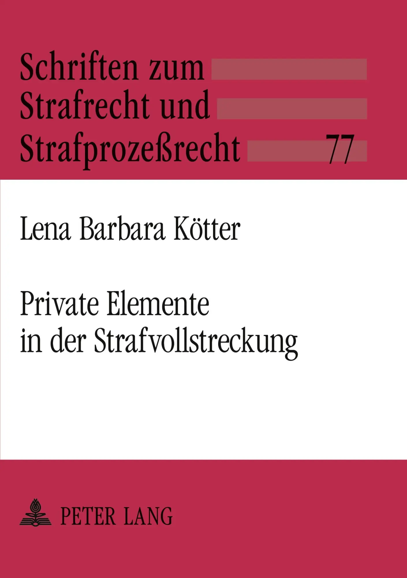 Private Elemente in der Strafvollstreckung: Zur Privatisierung von Bewährungshilfe, Gerichtshilfe und gemeinnütziger Arbeit (Schriften zum Strafrecht und Strafprozessrecht)