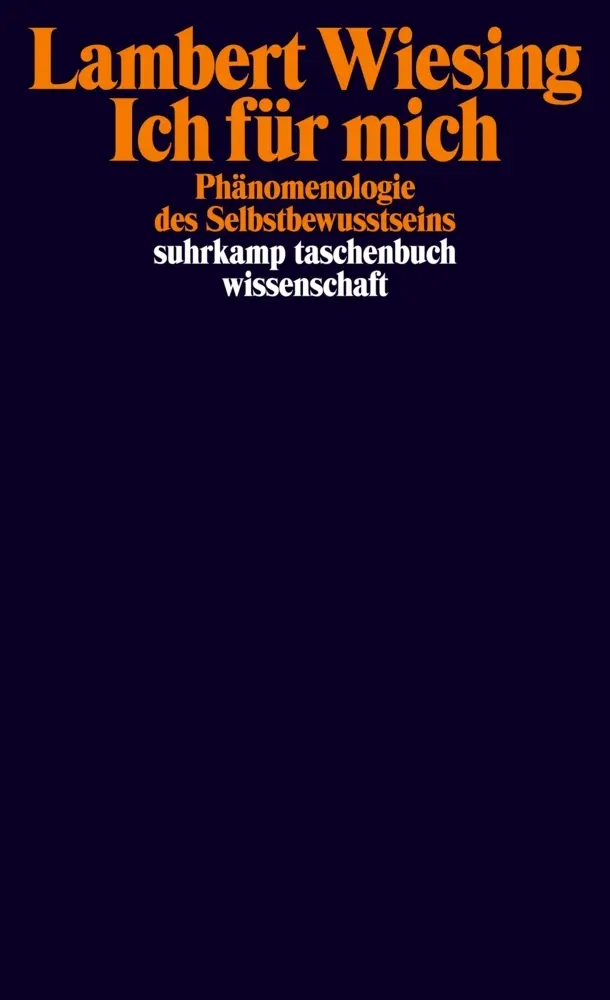 Cover: 9783518299142 | Ich für mich | Phänomenologie des Selbstbewusstseins | Lambert Wiesing
