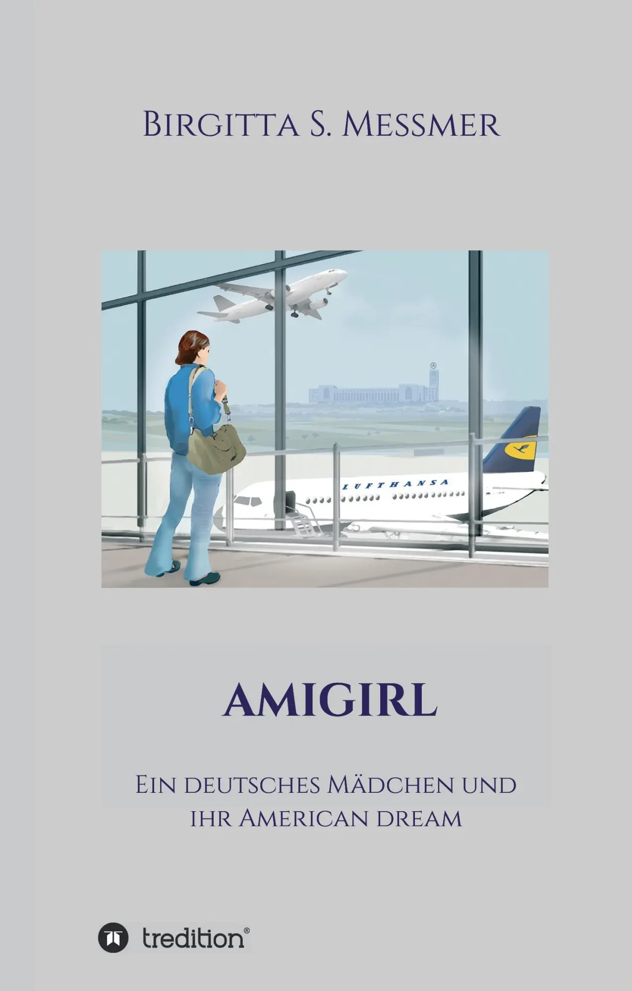 Cover: 9783734569142 | AMIGIRL | Ein deutsches Mädchen und ihr American Dream | Messmer