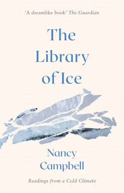 Cover: 9781471169342 | The Library of Ice | Readings from a Cold Climate | Nancy Campbell