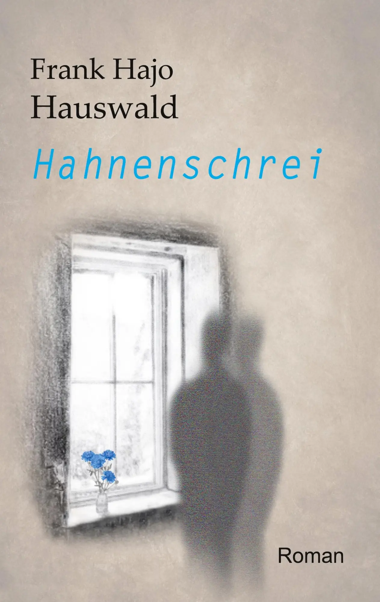 Cover: 9783754349342 | Hahnenschrei | Frank Hajo Hauswald | Taschenbuch | Paperback | 424 S.