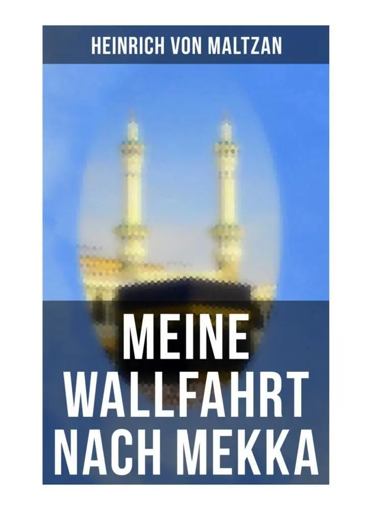 Cover: 9788027249442 | Meine Wallfahrt nach Mekka | Heinrich von Maltzan | Taschenbuch | 2019