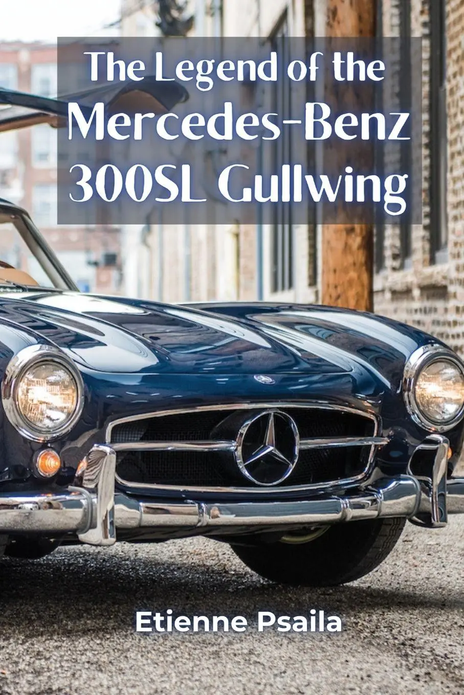 Cover: 9789918629442 | The Legend of the Mercedes-Benz 300SL Gullwing | Etienne Psaila | Buch
