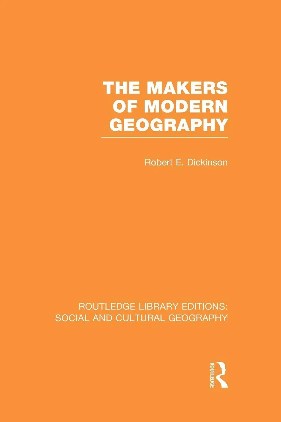Cover: 9781138989542 | The Makers of Modern Geography (RLE Social &amp; Cultural Geography)