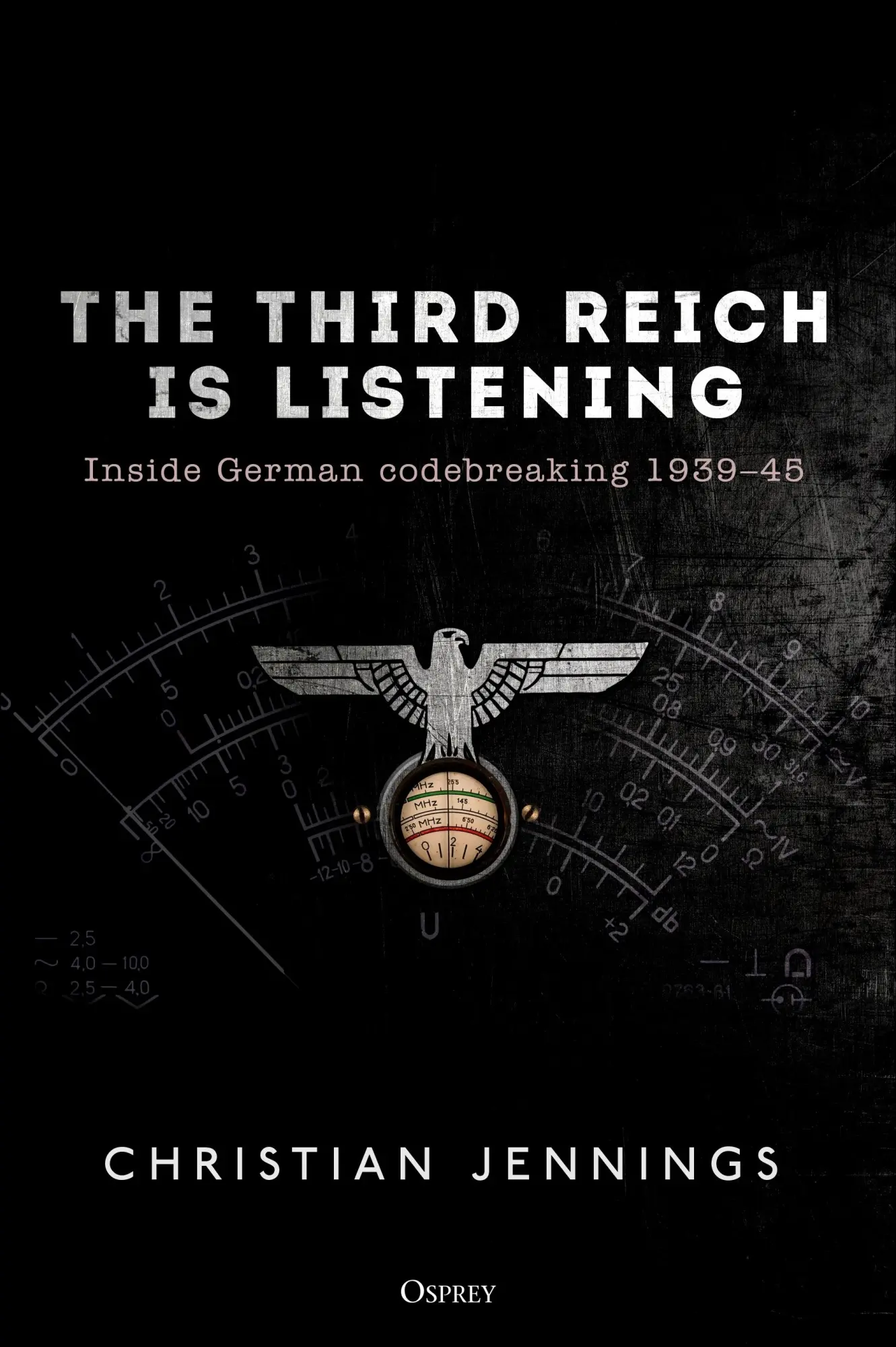 Cover: 9781472829542 | The Third Reich is Listening | Inside German codebreaking 1939?45