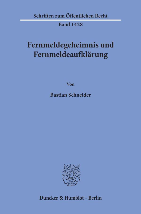 Fernmeldegeheimnis und Fernmeldeaufklärung  Bastian Schneider  Taschenbuch  Schriften zum Öffentlichen Recht  Deutsch  2020 - Schneider, Bastian