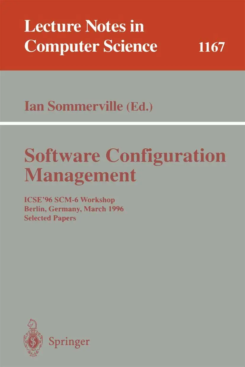 Software Configuration Management: ICSE'96 SCM-6 Workshop, Berlin, Germany, March 25 - 26, 1996, Selected Papers (Lecture Notes in Computer Science, 1167, Band 1167)