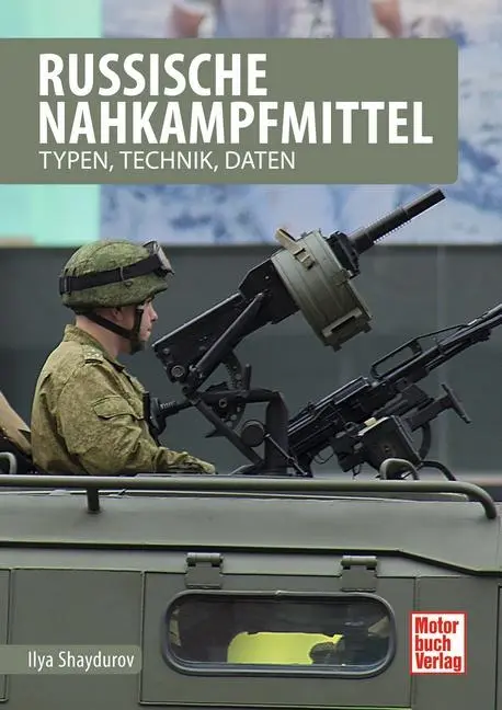 Cover: 9783613039742 | Russische Nahkampfmittel | Typen, Technik, Daten | Ilya Shaydurov