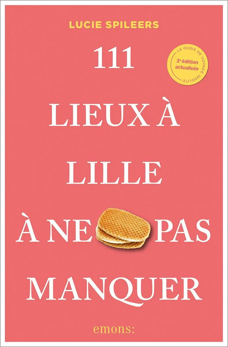 Cover: 9783740829742 | 111 Lieux à Lille à ne pas manquer | Guide touristique | Spileers