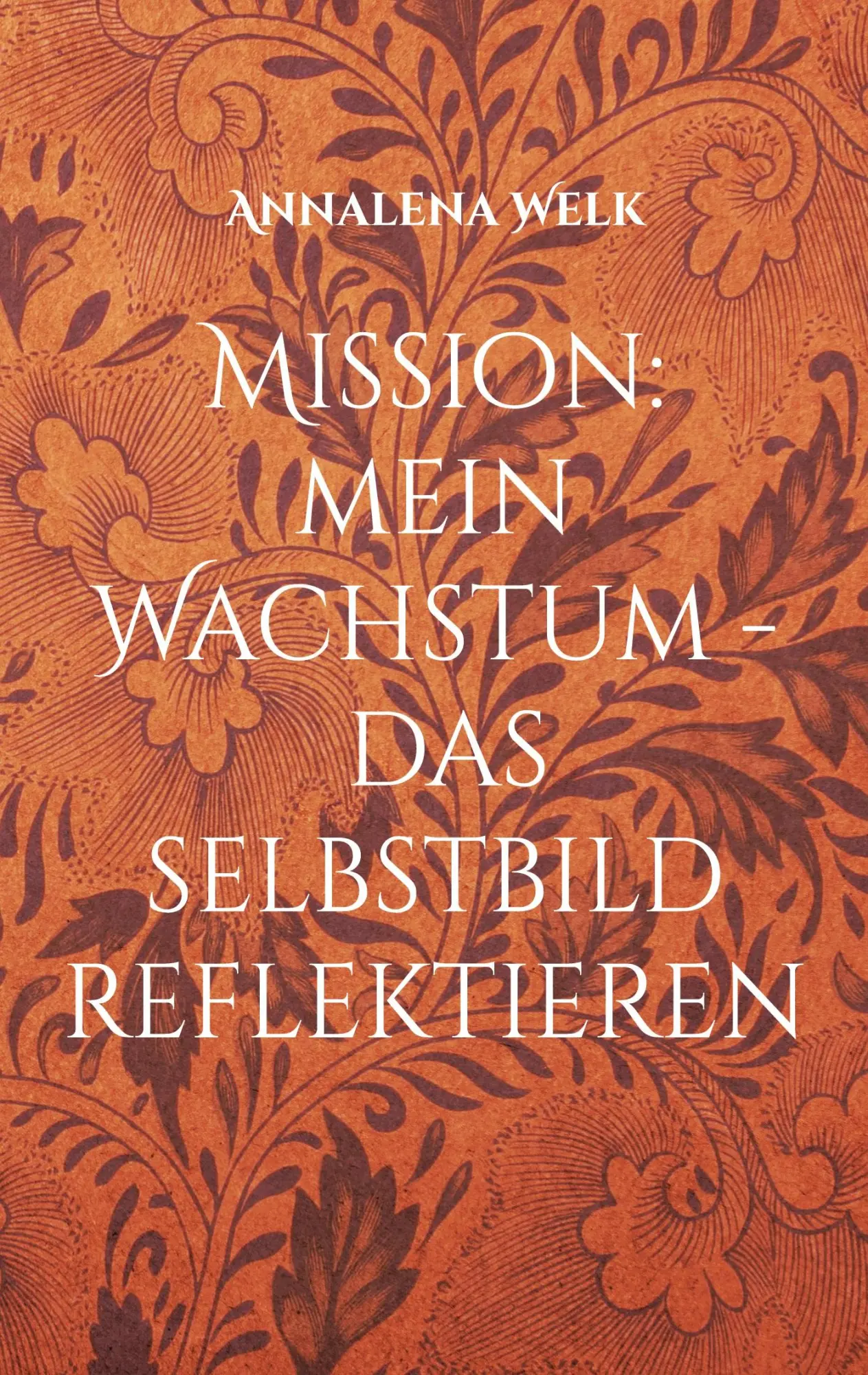 Cover: 9783755779742 | Mission: mein Wachstum | das Selbstbild reflektieren | Annalena Welk