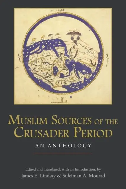 Cover: 9781624669842 | Muslim Sources of the Crusader Period | An Anthology | Taschenbuch