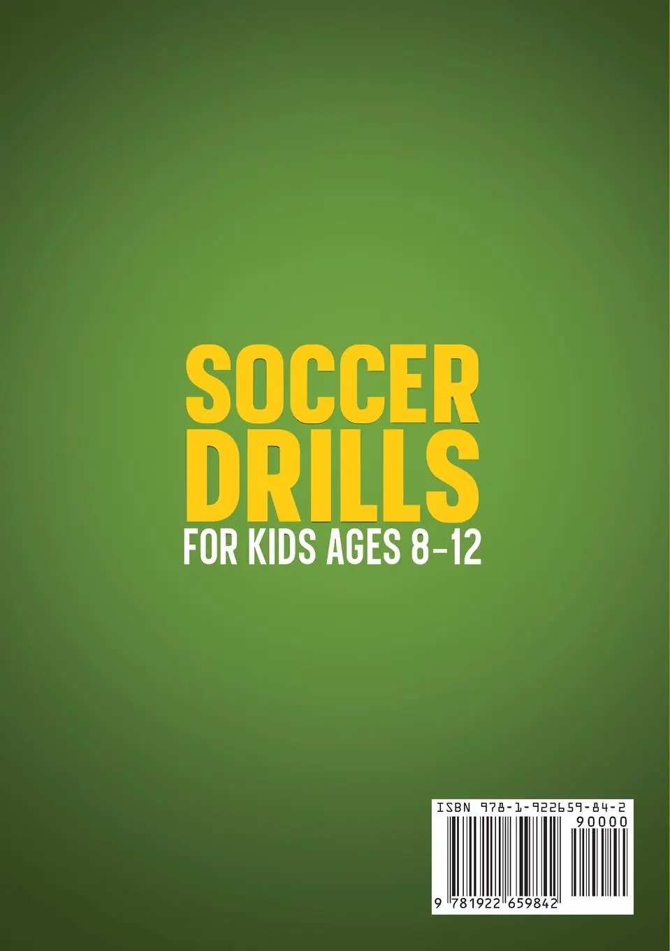 Rückseite: 9781922659842 | Soccer Drills for Kids Ages 8-12 | Chest Dugger | Taschenbuch | 2023