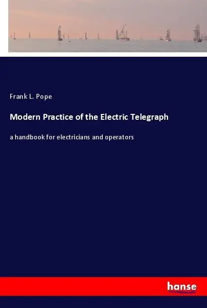 Cover: 9783337439842 | Modern Practice of the Electric Telegraph | Frank L. Pope | Buch