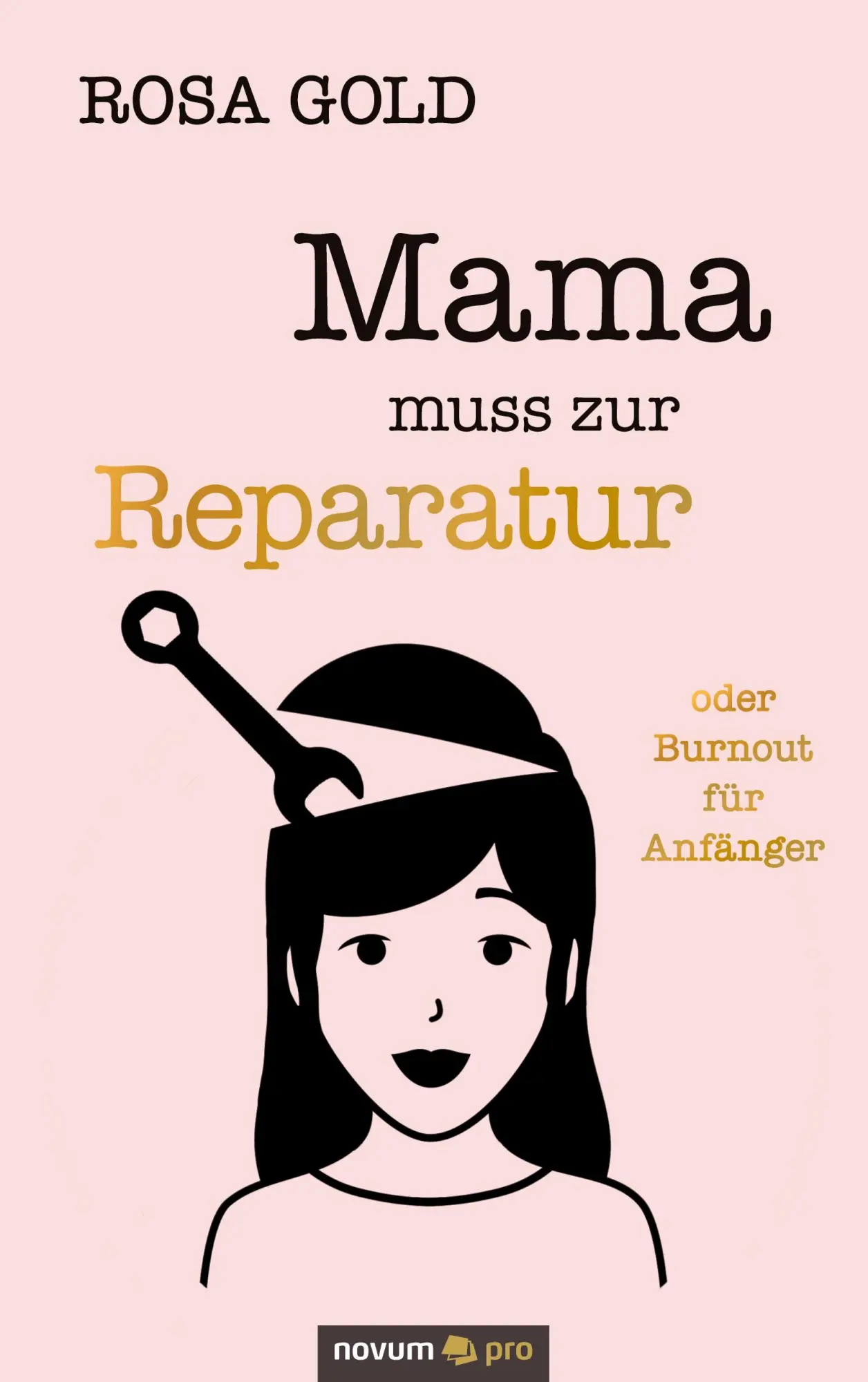 Cover: 9783958409842 | Mama muss zur Reparatur | oder Burnout für Anfänger | Rosa Gold | Buch