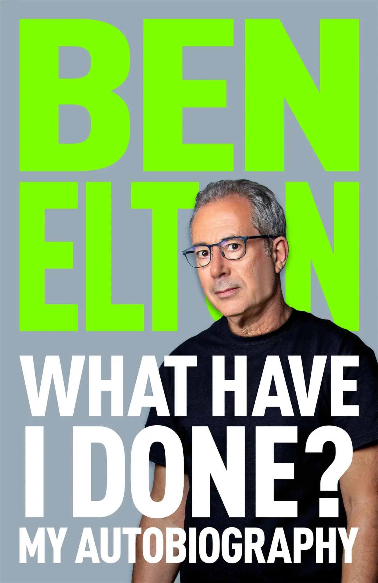 Cover: 9781035059942 | What Have I Done? | My Autobiography | Ben Elton | Buch | Englisch