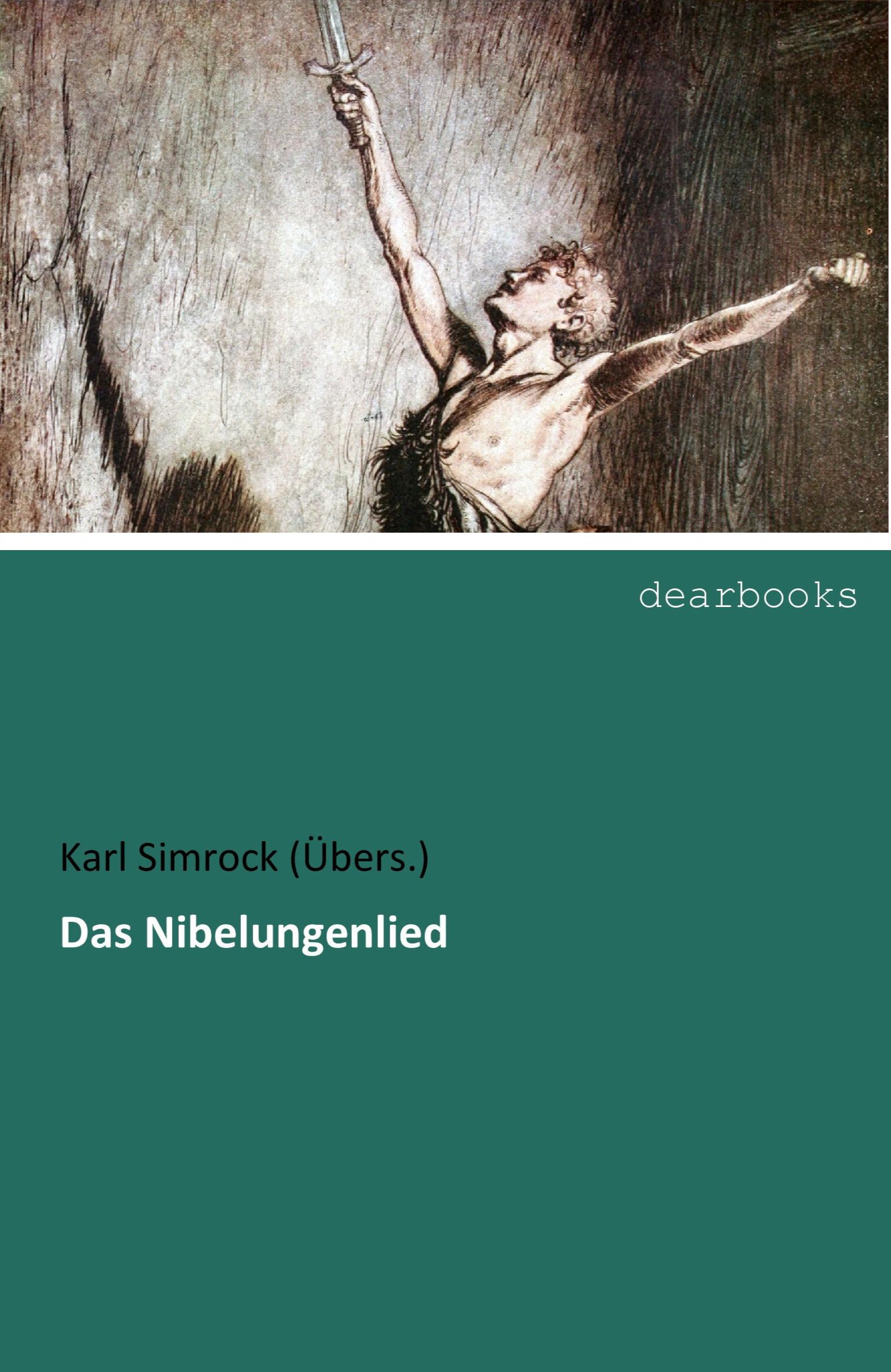Das Nibelungenlied | Karl Simrock (Übers. | Taschenbuch | Paperback | 308 S. | Deutsch | 2016 | dearbooks | EAN 9783954550043 - Simrock (Übers., Karl