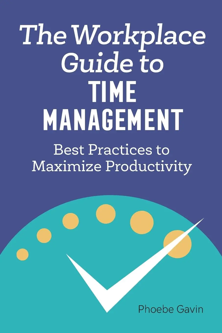 Cover: 9781648760143 | The Workplace Guide to Time Management | Phoebe Gavin | Taschenbuch