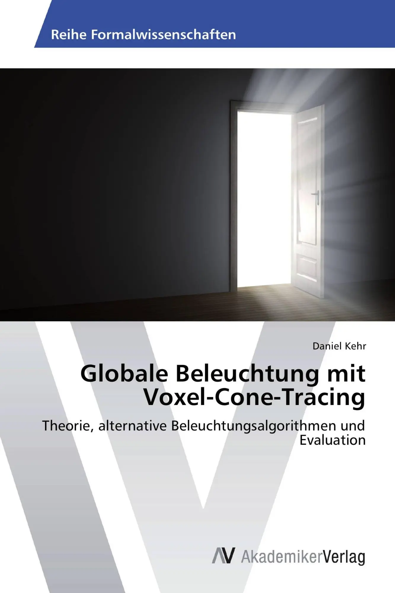Cover: 9783639720143 | Globale Beleuchtung mit Voxel-Cone-Tracing | Daniel Kehr | Taschenbuch