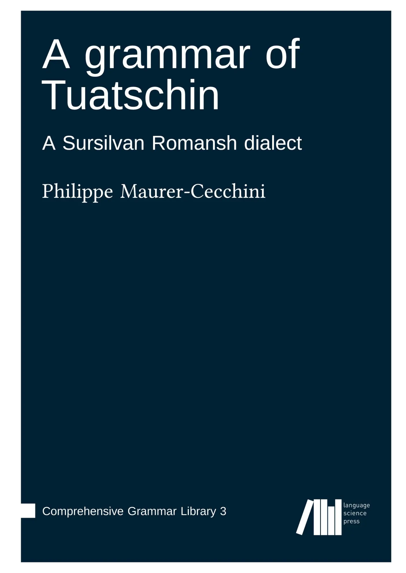 Cover: 9783985540143 | A grammar of Tuatschin | Philippe Maurer-Cecchini | Buch | Gebunden