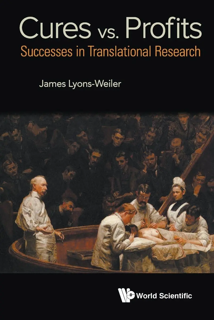 Cover: 9789814730143 | CURES VS PROFITS | SUCCESS STORIES IN TRANSLATIONAL RESEARCH | James