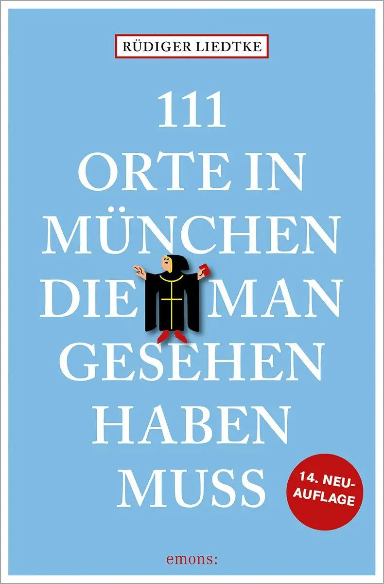 Cover: 9783740830243 | 111 Orte in München, die man gesehen haben muss, Band 1 | Liedtke