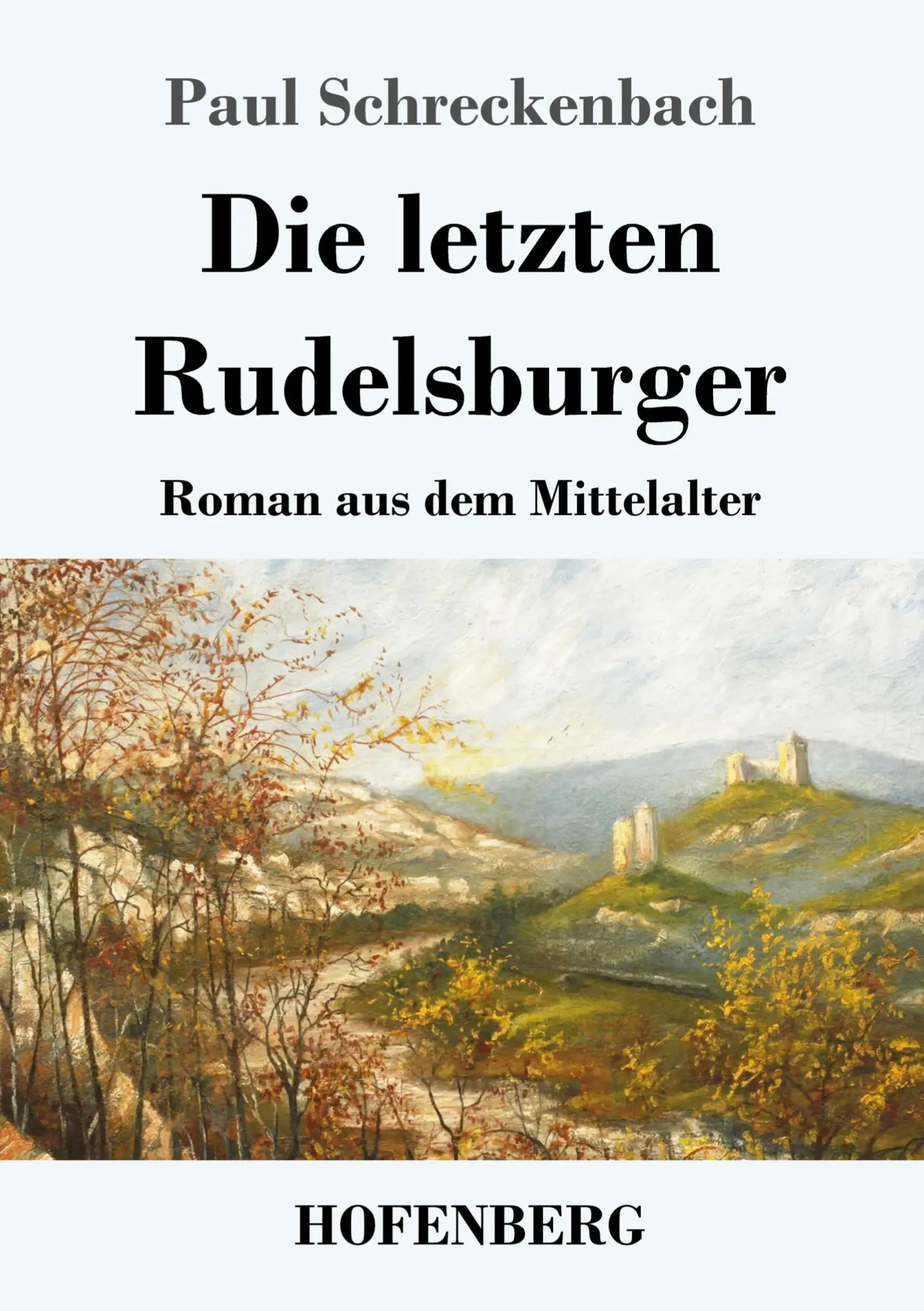 Cover: 9783743730243 | Die letzten Rudelsburger | Roman aus dem Mittelalter | Schreckenbach