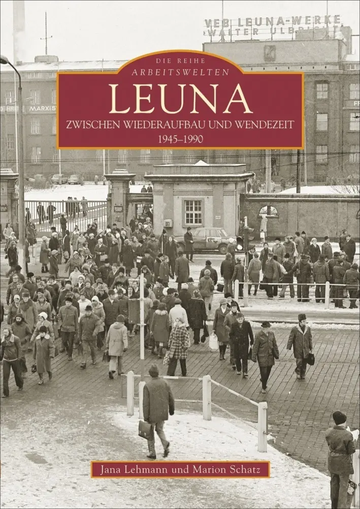 Cover: 9783866800243 | Leuna zwischen Wiederaufbau und Wendezeit | 1945-1990 | Taschenbuch