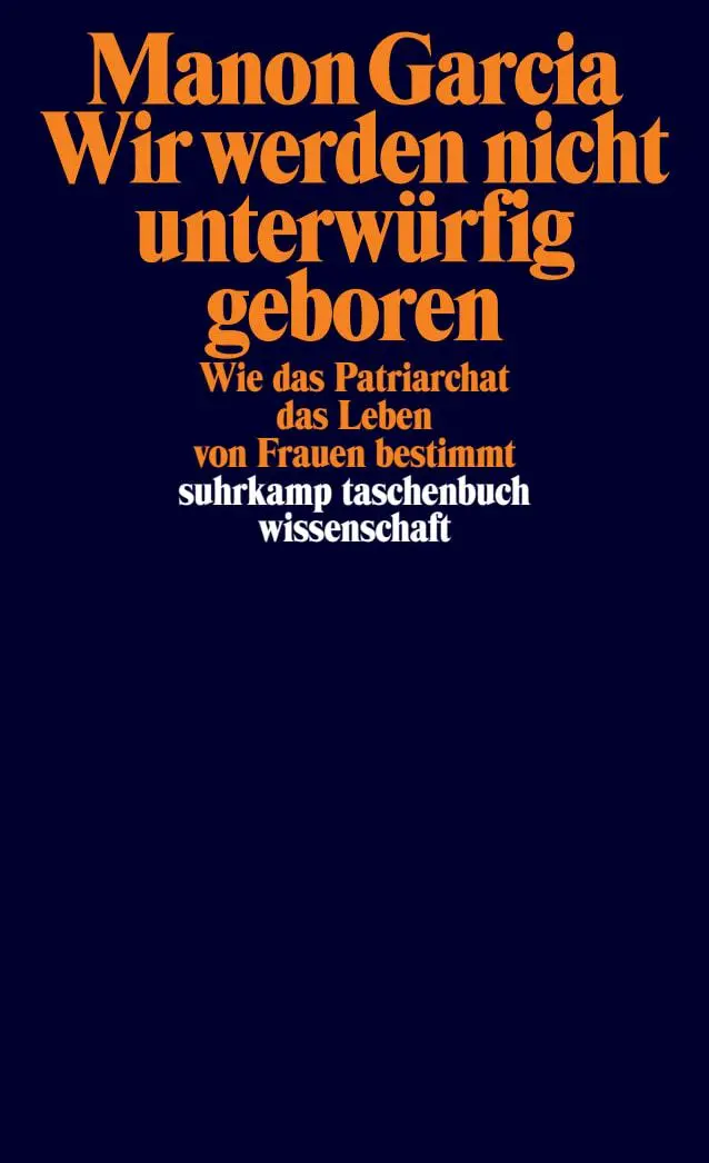 Cover: 9783518300343 | Wir werden nicht unterwürfig geboren | Manon Garcia | Taschenbuch