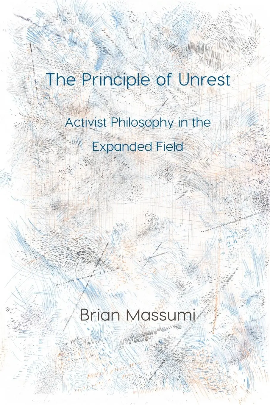 Cover: 9781785420443 | The Principle of Unrest | Activist Philosophy in the Expanded Field
