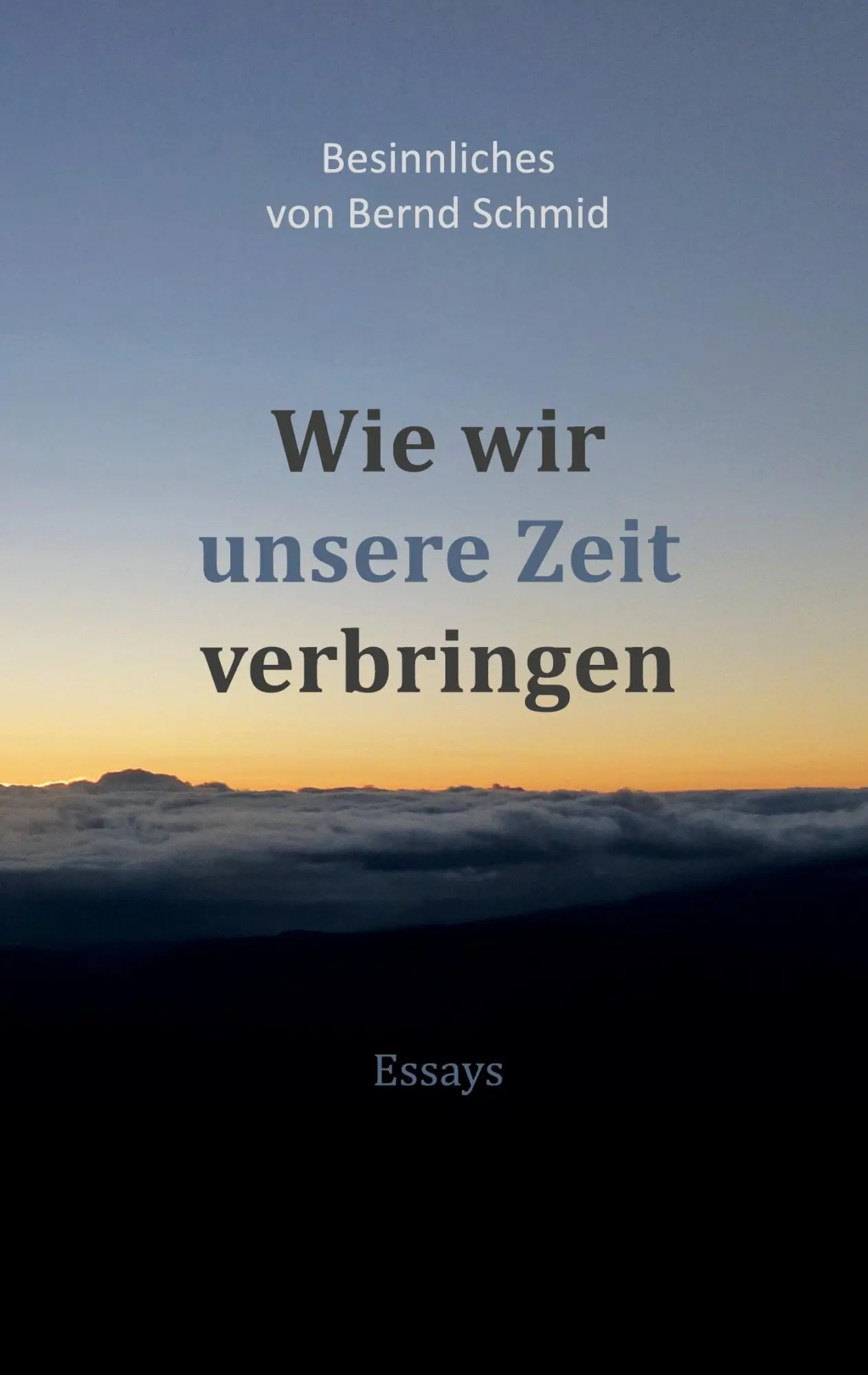 Cover: 9783347330443 | Wie wir unsere Zeit verbringen | Bernd Schmid | Taschenbuch | 184 S.
