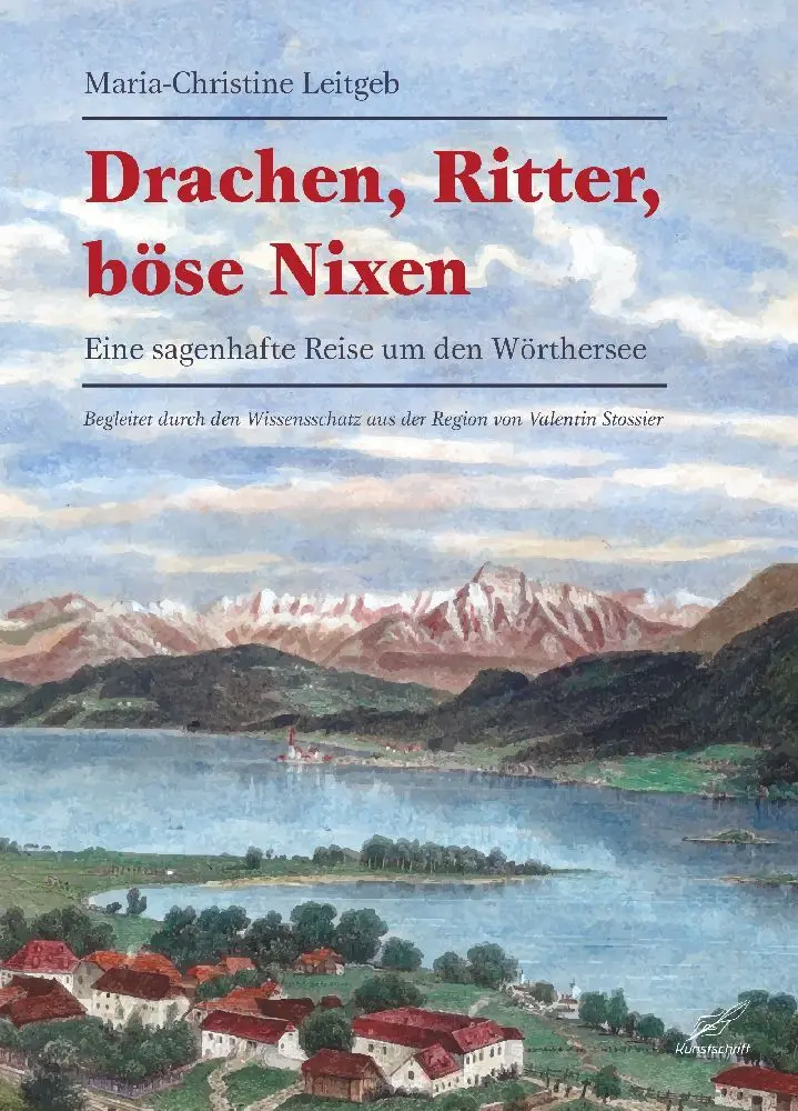 Cover: 9783990530443 | Drachen, Ritter, Böse Nixen | Eine sagenhafte Reise um den Wörthersee