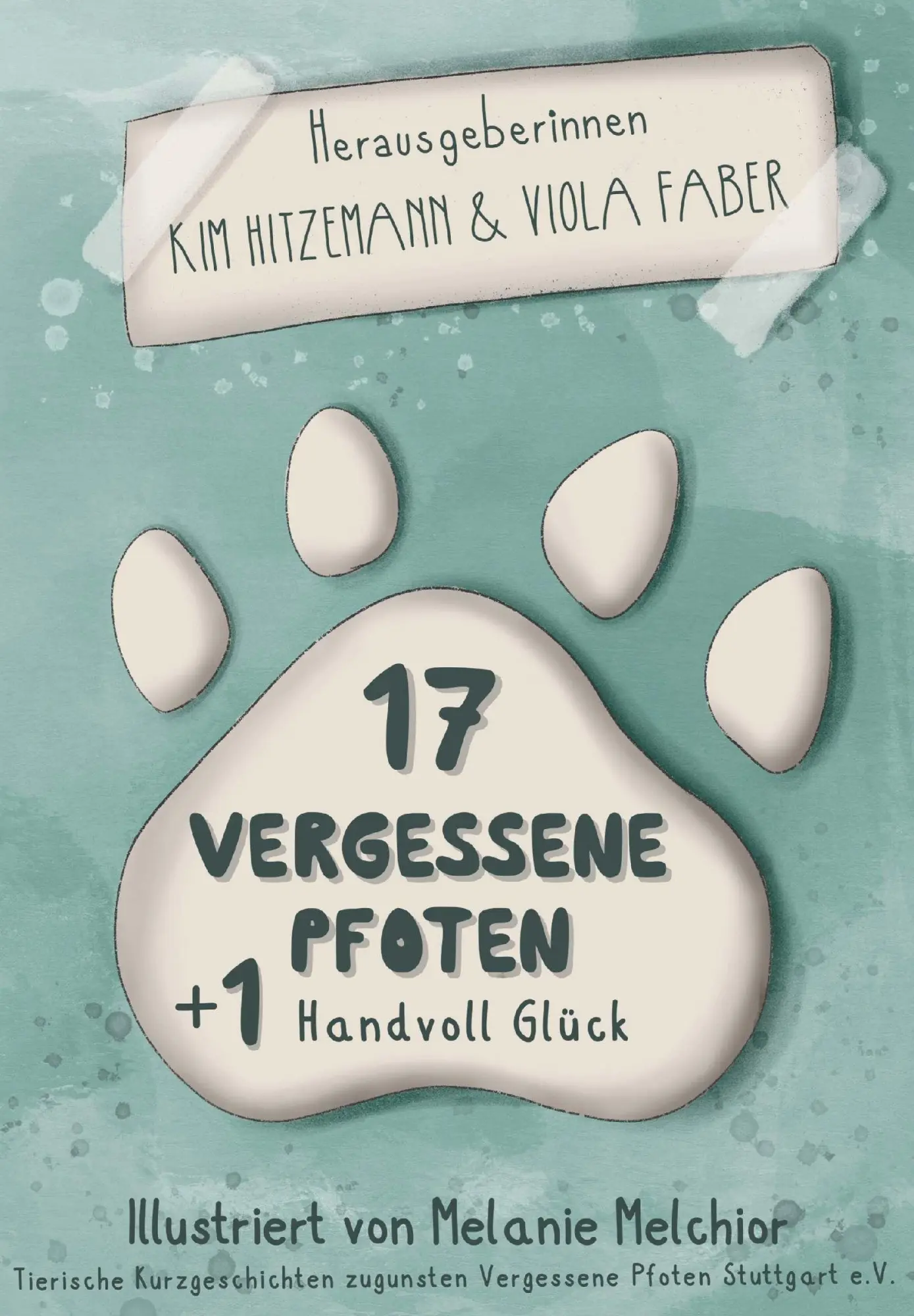 Cover: 9783991520443 | 17 vergessene Pfoten + 1 Handvoll Glück | Tierische Spendenanthologie
